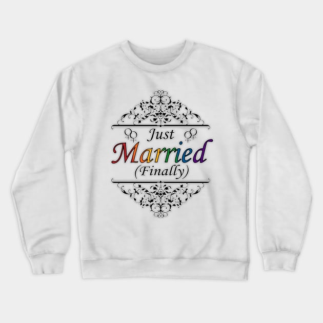 Just Married (Finally) Lesbian Pride Typography Design Crewneck Sweatshirt by LiveLoudGraphics